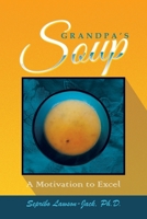 Grandpa's Soup: A Motivation to Excel 1669860132 Book Cover