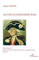Maréchaussée, histoire d'une révolution judiciaire et administrative Tome 2: Quand le gendarme juge 2738432115 Book Cover