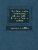 Die Gesetze Des Rumlichen Sehens, 1866 0341164895 Book Cover