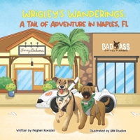 Wrigley's Wanderings: A Tail of Adventure in Naples, FL: Explore Naples, Florida Through the Eyes of a Dog Named Wrigley 1962725723 Book Cover