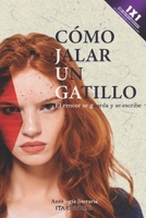 Cómo jalar un gatillo: El rencor se guarda y se escribe B0BRC86BFW Book Cover