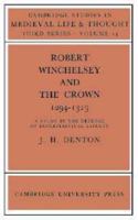 Robert Winchelsey and the Crown 1294-1313: A Study in the Defence of Ecclesiastical Liberty 0521893976 Book Cover