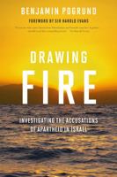 Drawing Fire: Investigating the Accusations of Apartheid in Israel 1442275758 Book Cover