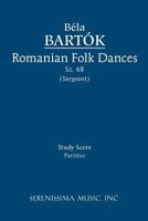 Romanian Folk Dances, Sz. 68 - Study Score 1608740447 Book Cover