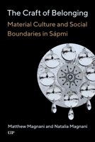 The Craft of Belonging: Material Culture and Social Boundaries in Sápmi 1487540655 Book Cover