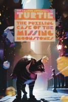 The Puzzling Case of the Missing Moonstones: The Half-Cat Half-Turtle's First Adventure B0BVSXCGKZ Book Cover
