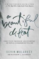A Beautiful Defeat: Find True Freedom and Purpose in Total Surrender to God 1400206391 Book Cover