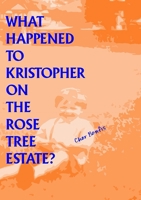 What Happened to Kristopher on the Rose Tree Estate 1739672305 Book Cover