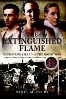 The Extinguished Flame: Olympians Killed in the Great War 1473877989 Book Cover