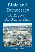 Bible and Democracy: The Story of the First Democratic Culture 1456462660 Book Cover