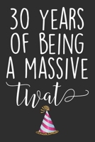 30 Years Of Being A Massive Twat: Blank Lined Journal - Funny Swearing Notebook Adult Humor Birtday Gag Gift For 30th Birthday 1702165086 Book Cover