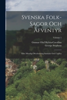 Svenska folk-sagor och äfventyr: Efter muntlig öfverlemning samlade och utgifna; Volume 1 1018648534 Book Cover
