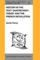 History in the Text 'Quatrevingt-Treize' and the French Revolution (Purdue University Monographs in Romance Languages) 9027217130 Book Cover