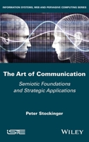 The Art of Communication: Semiotic Foundations and Strategic Applications (ISTE Invoiced) 1836690126 Book Cover