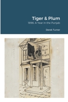 Tiger & Plum: A Year in the Punjab 144521671X Book Cover