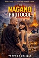 The Nagano Protocol: Not every spy chooses the mission. (The Kanagawa Files) B0GTY19MD5 Book Cover