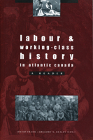 Labour and Working Class History in Atlantic Canada: A Reader 0919666787 Book Cover