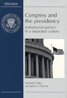 Congress and the Presidency: Institutional Politics in a Separated System (Political Analyses) 0719038847 Book Cover