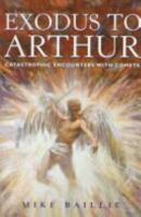 Exodus to Arthur: Catastrophic Encounters with Comets 0713486813 Book Cover