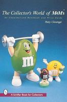 The Collector's World of M&M's: An Unauthorized Handbook and Price Guide (Schiffer Book for Collectors) 0764304062 Book Cover