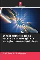 O real significado da teoria da convergência de aglomerados químicos B0CH292BLG Book Cover