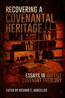 Recovering a Covenantal Heritage: Essays in Baptist Covenant Theology 1499714483 Book Cover