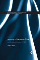 Neutrality in International Law: From the Sixteenth Century to 1945 113836603X Book Cover