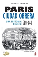 París, ciudad obrera. Una historia oculta, 1789-1848 (Tanteando Al Elefante) (Spanish Edition) 9878918874 Book Cover