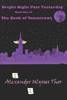 Bright Night Past Yesterday: Book One: Forever Tomorrow (The Book of Tomorrows 1) 1497541271 Book Cover