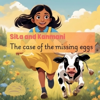 Sita and Kanmani: The case of the missing eggs: Sita and Kanmani embark on their next adventure together B0DSJSD4F6 Book Cover