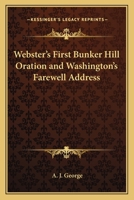 Webster's First Bunker Hill Oration and Washington's Farewell Address 1419166999 Book Cover