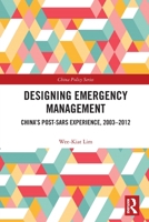 Designing Emergency Management: China's Post-Sars Experience, 2003-2012 0367642557 Book Cover