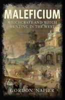 Maleficium: Witchcraft and Witch Hunting in the West 1445665107 Book Cover