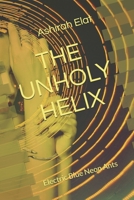 THE UNHOLY HELIX: Electric Blue Neon Ants B0943J88TC Book Cover