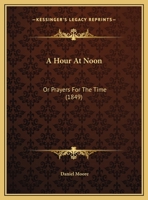 An Hour at Noon: Or Prayers for the Times 1149731427 Book Cover