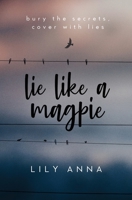 Lie Like a Magpie 1081569395 Book Cover