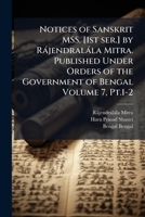 Notices of Sanskrit MSS. [1st ser.] by Rájendralála Mitra. Published under orders of the government of Bengal 1178456102 Book Cover