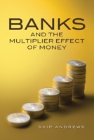 Banks and the Multiplier Effect of Money 1481863738 Book Cover