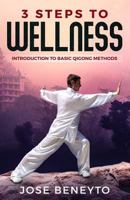 3 Steps to Wellness: Introduction to basic qigong methods 1730976662 Book Cover
