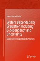 System Dependability Evaluation Including S-Dependency and Uncertainty 3319649906 Book Cover