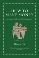 How to Make Money: An Ancient Guide to Wealth Management 0691239126 Book Cover