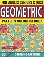 Geometric Pattern Coloring Book: Adult Geometrical Shapes, Relaxation Stress Relieving Designs, Unique and Beautiful Designs Relaxing Patterns and ... Stress, Art Therapy, Mindfulness Volume-51 B09DFHZHHG Book Cover