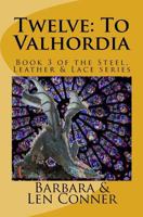 Twelve: To Valhordia: Book 3 of the Steel, Leather & Lace series 1502356104 Book Cover