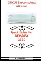 Cricut Explore Air 2 Manual: Quick guide for Newbies 2020 B084DND3QG Book Cover