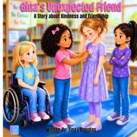 Gina's Unexpected Friend: A Story about Kindness and Friendship 0999831399 Book Cover