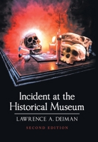 Incident at the Historical Museum: Second Edition 1664192395 Book Cover