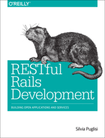 Restful Rails Development: Building Open Applications and Services 1491910852 Book Cover
