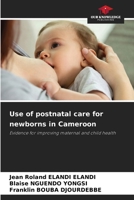 Use of postnatal care for newborns in Cameroon 6207566491 Book Cover