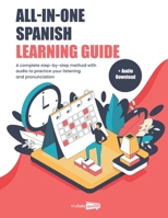 All-In-One Spanish Learning Guide: A complete step-by-step method with audio to practice our listening and pronunciation B08RX65R2X Book Cover