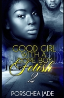 Good Girl with a Dope Boy Fetish 2 B09R3JSTRH Book Cover